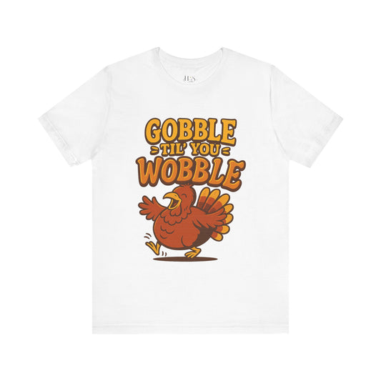 Gobble Wobble T-Shirt